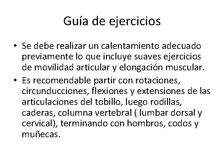 Guía de ejercicios • Se debe realizar un calentamiento adecuado previamente lo que incluye