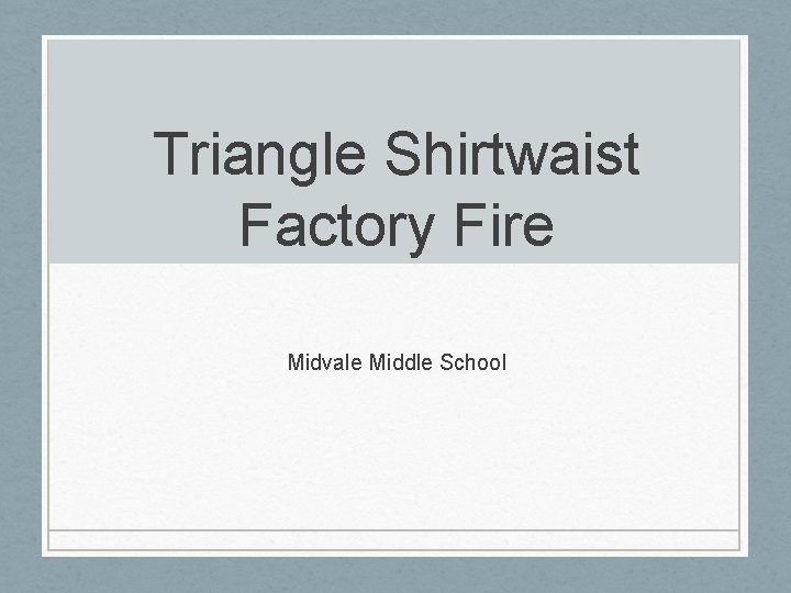 Triangle Shirtwaist Factory Fire Midvale Middle School 