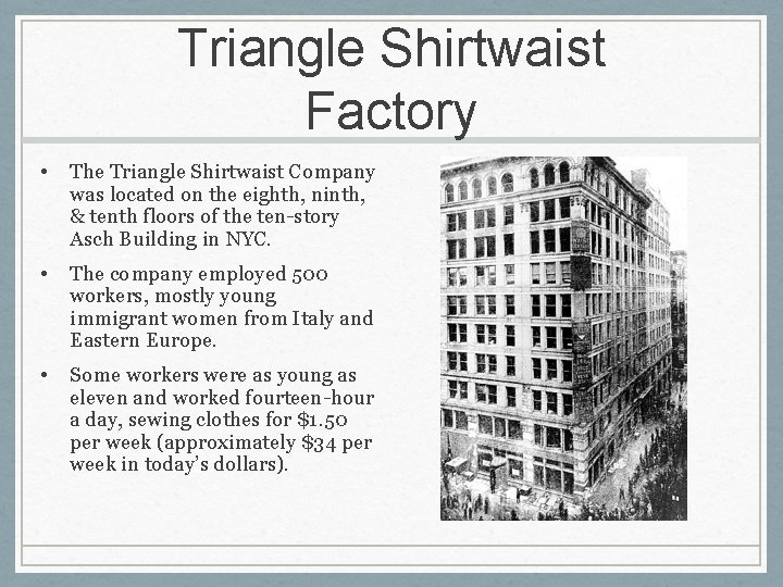 Triangle Shirtwaist Factory • The Triangle Shirtwaist Company was located on the eighth, ninth,