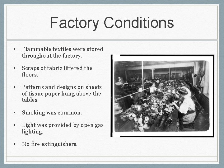 Factory Conditions • Flammable textiles were stored throughout the factory. • Scraps of fabric