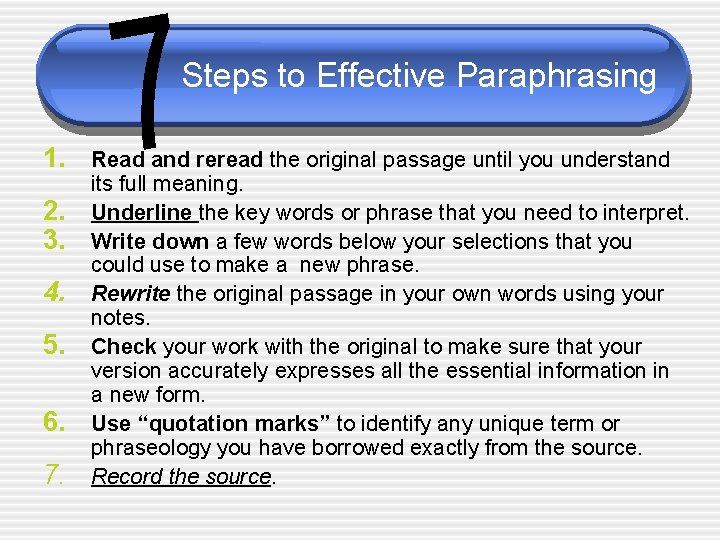Steps to Effective Paraphrasing 1. Read and reread the original passage until you understand