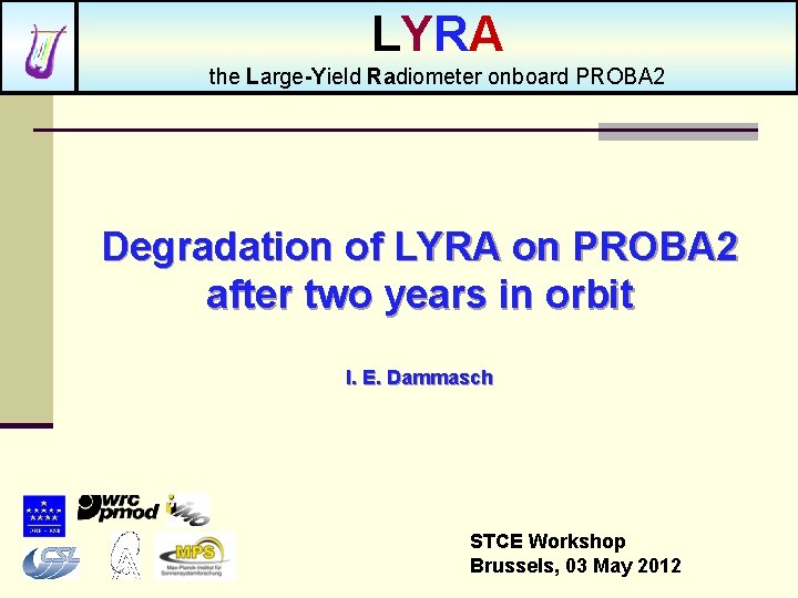 LYRA the Large-Yield Radiometer onboard PROBA 2 Degradation of LYRA on PROBA 2 after