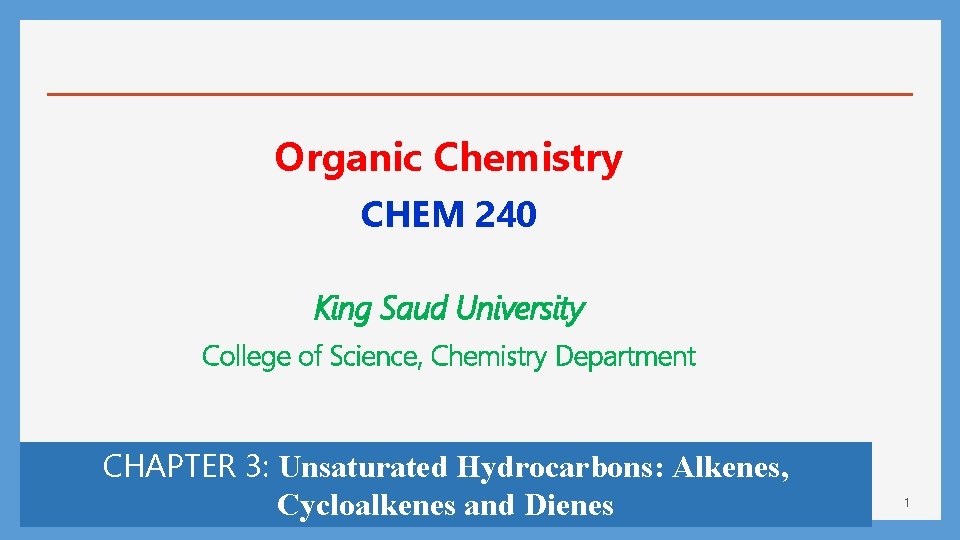 Organic Chemistry CHEM 240 King Saud University College of Science, Chemistry Department CHAPTER 3: