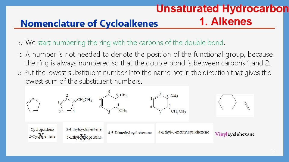 Unsaturated Hydrocarbon 1. Alkenes Nomenclature of Cycloalkenes o We start numbering the ring with