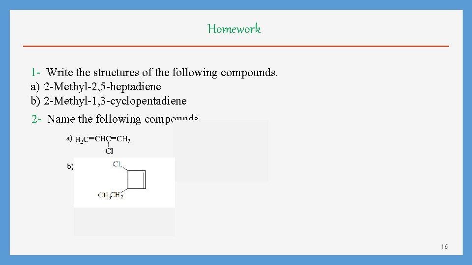 Homework 1 - Write the structures of the following compounds. a) 2 -Methyl-2, 5