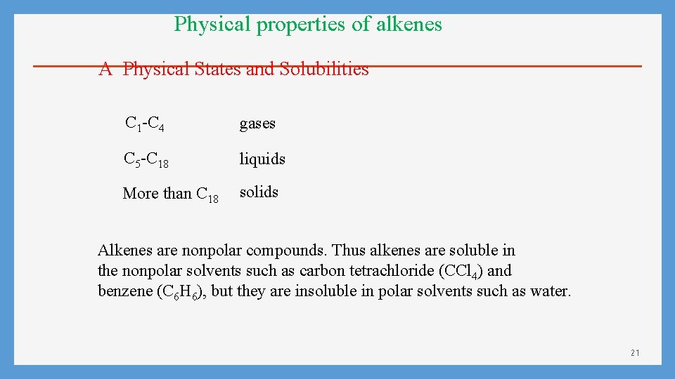 Physical properties of alkenes A Physical States and Solubilities C 1 -C 4 gases