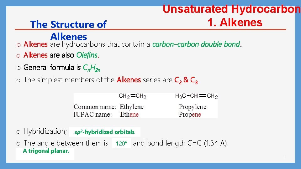 Unsaturated Hydrocarbon 1. Alkenes The Structure of Alkenes o Alkenes are hydrocarbons that contain