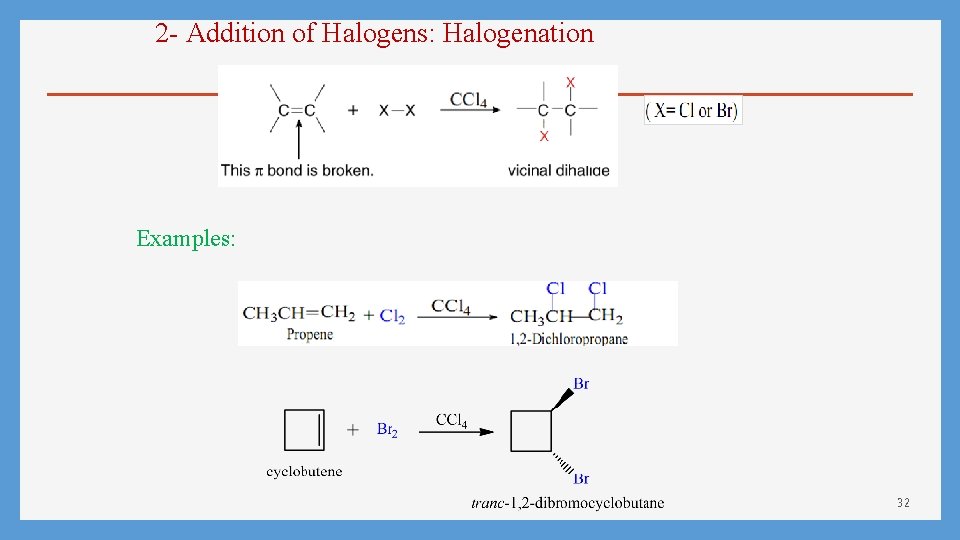 2 - Addition of Halogens: Halogenation Examples: 32 