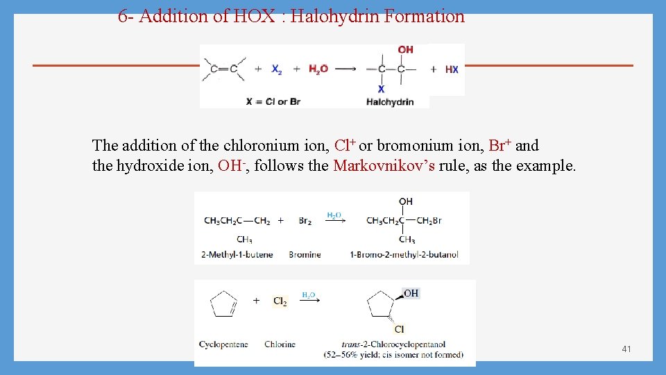 6 - Addition of HOX : Halohydrin Formation The addition of the chloronium ion,