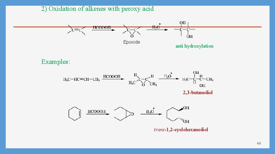 2) Oxidation of alkenes with peroxy acid Epoxide anti hydroxylation Examples: 2, 3 -butanediol