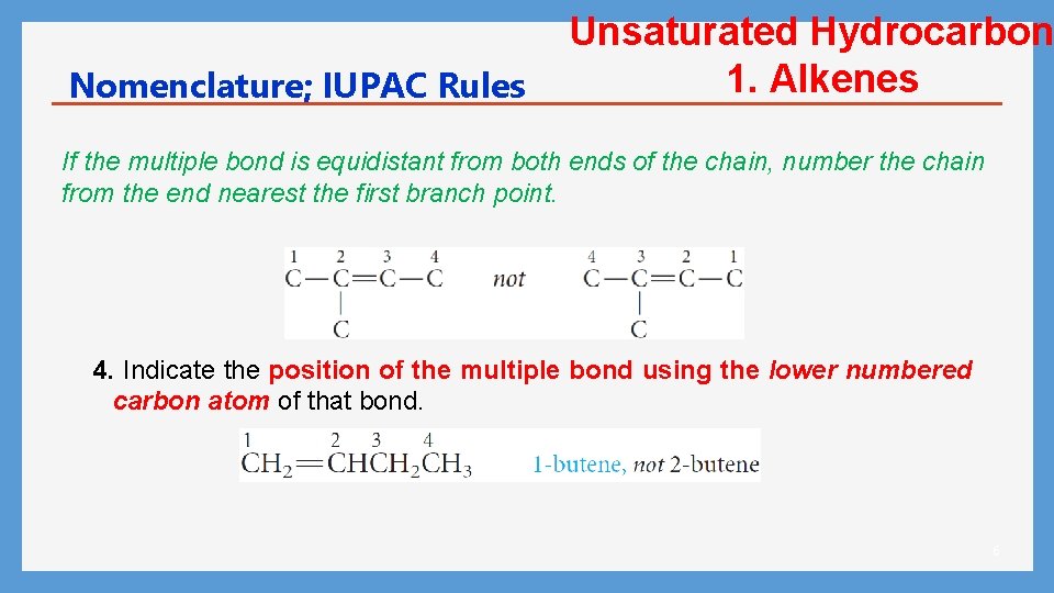 Nomenclature; IUPAC Rules Unsaturated Hydrocarbon 1. Alkenes If the multiple bond is equidistant from