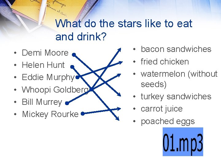 What do the stars like to eat and drink? • • • Demi Moore