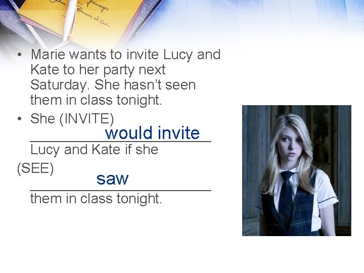  • Marie wants to invite Lucy and Kate to her party next Saturday.