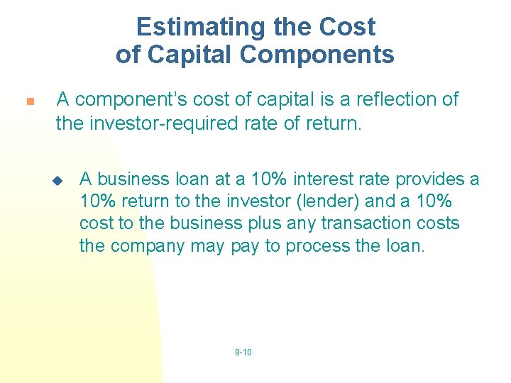 Estimating the Cost of Capital Components n A component’s cost of capital is a