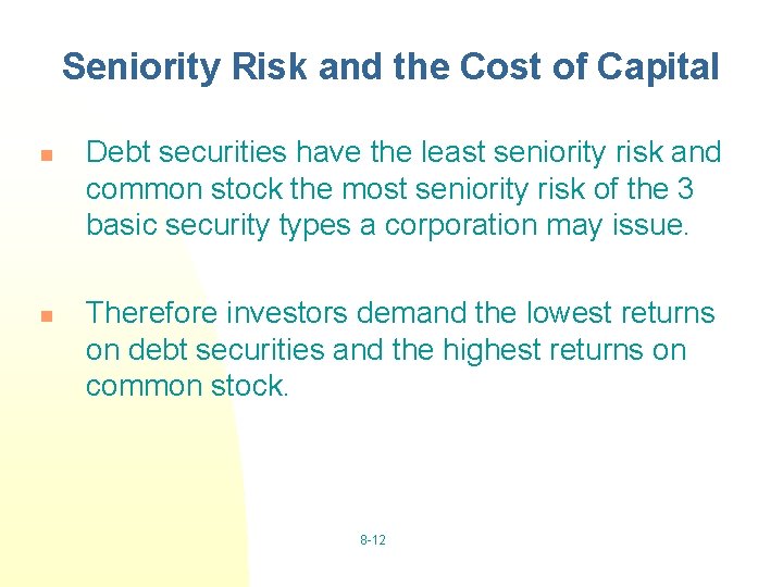 Seniority Risk and the Cost of Capital n n Debt securities have the least