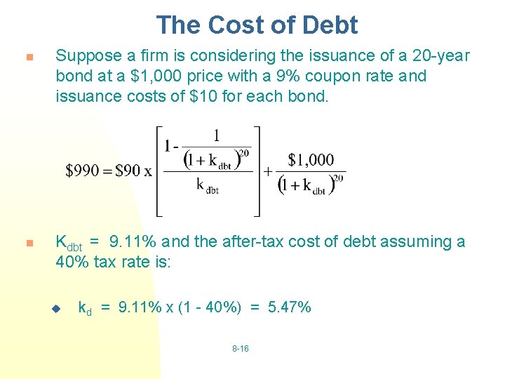 The Cost of Debt n n Suppose a firm is considering the issuance of