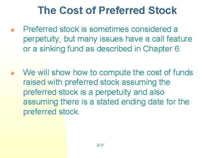 The Cost of Preferred Stock n n Preferred stock is sometimes considered a perpetuity,