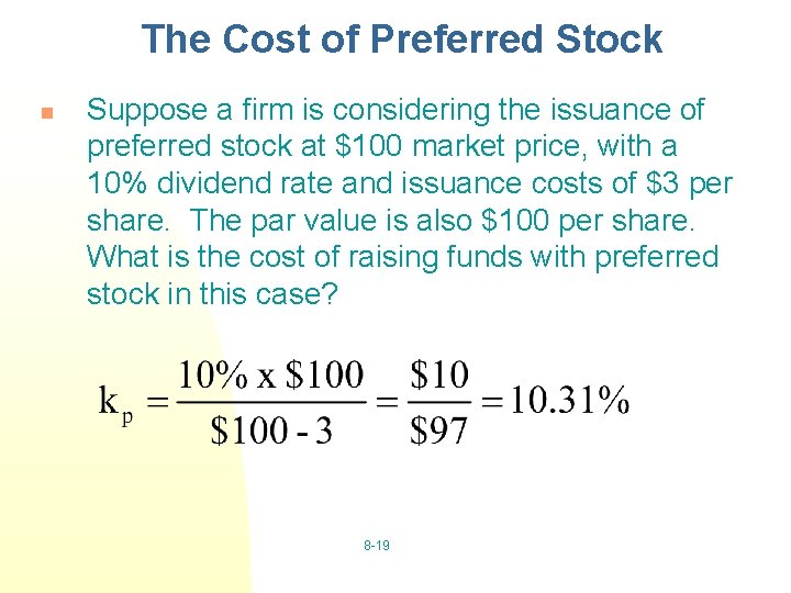 The Cost of Preferred Stock n Suppose a firm is considering the issuance of