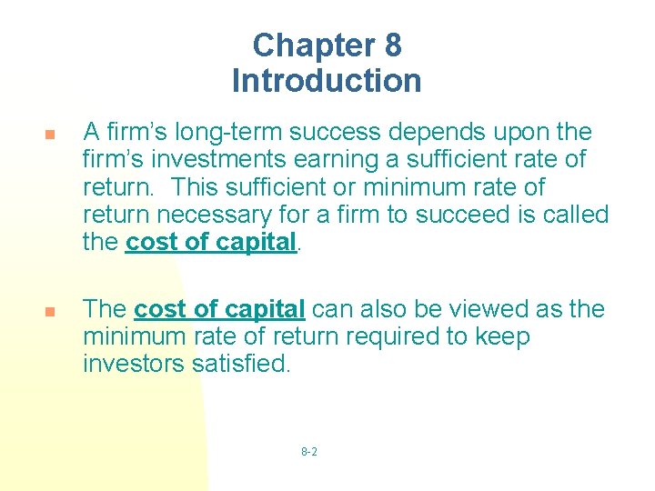 Chapter 8 Introduction n n A firm’s long-term success depends upon the firm’s investments