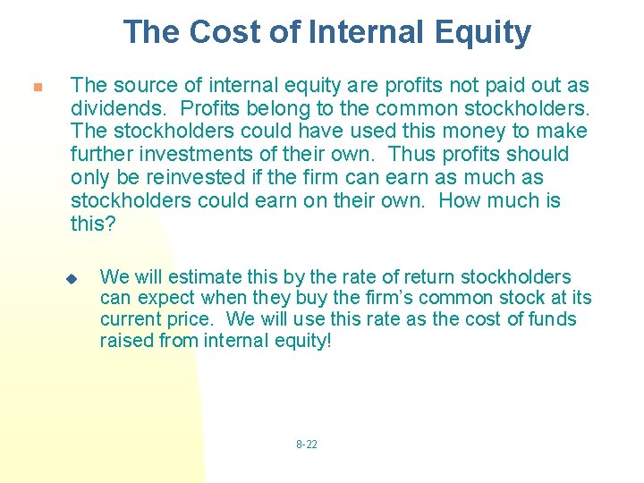The Cost of Internal Equity n The source of internal equity are profits not