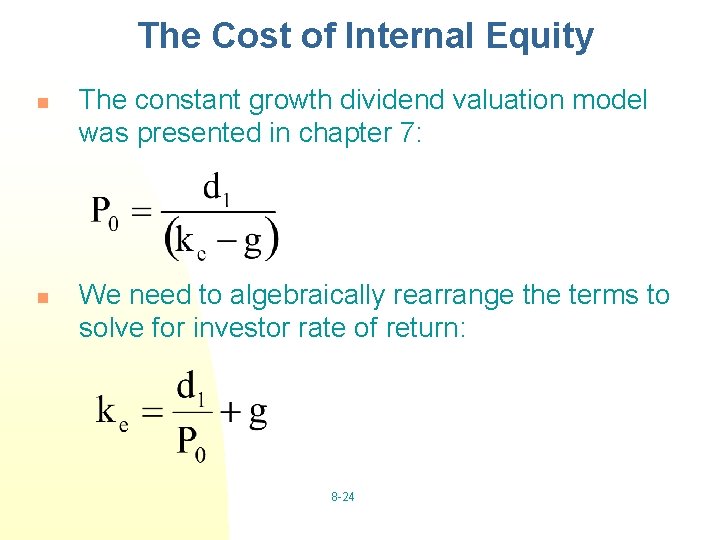 The Cost of Internal Equity n n The constant growth dividend valuation model was