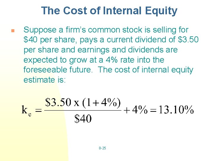 The Cost of Internal Equity n Suppose a firm’s common stock is selling for