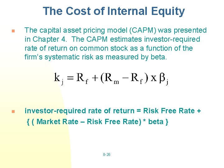 The Cost of Internal Equity n n The capital asset pricing model (CAPM) was