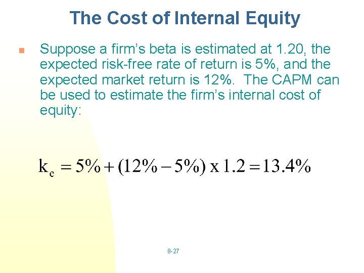 The Cost of Internal Equity n Suppose a firm’s beta is estimated at 1.