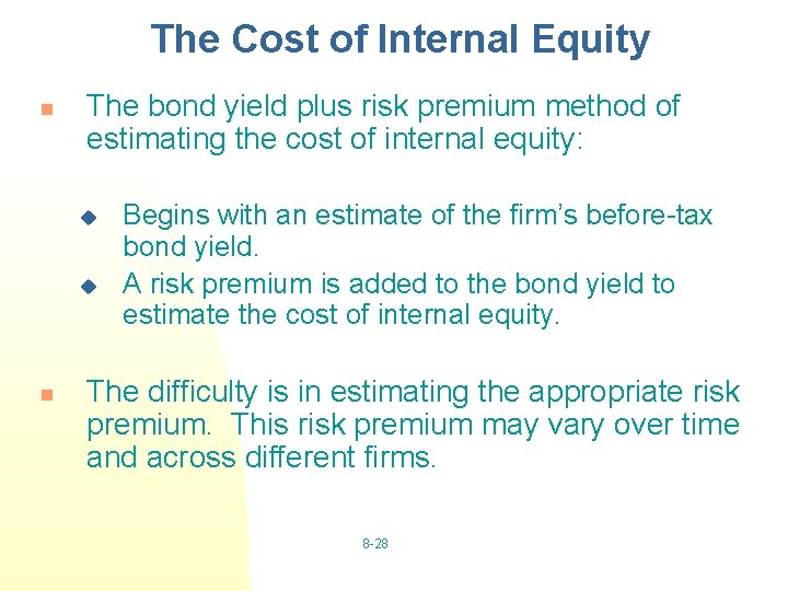 The Cost of Internal Equity n The bond yield plus risk premium method of