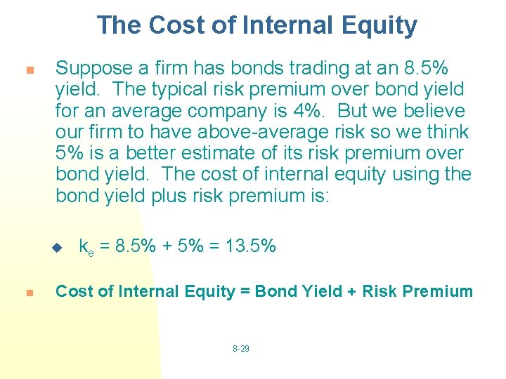 The Cost of Internal Equity n Suppose a firm has bonds trading at an
