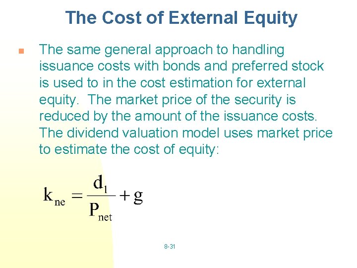 The Cost of External Equity n The same general approach to handling issuance costs