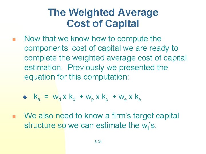 The Weighted Average Cost of Capital n Now that we know how to compute