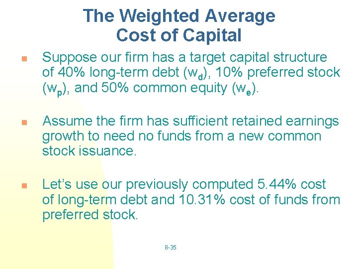 The Weighted Average Cost of Capital n n n Suppose our firm has a