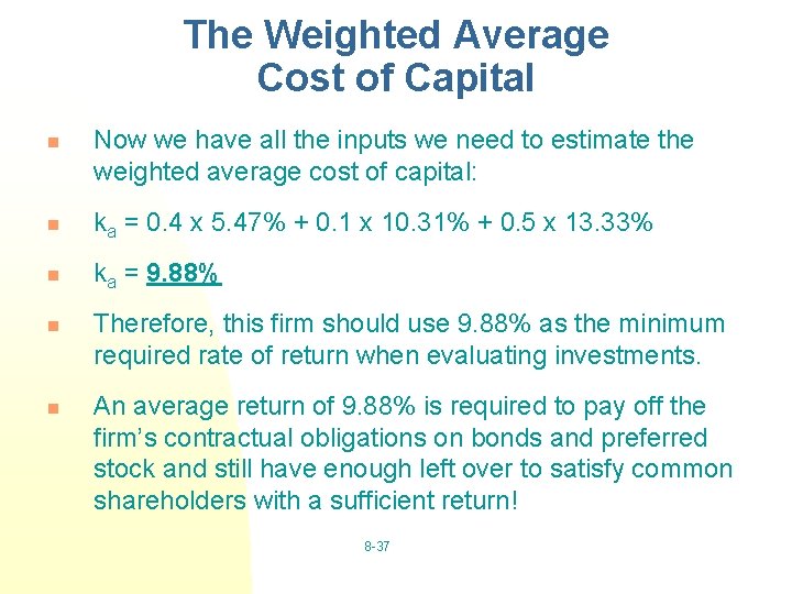 The Weighted Average Cost of Capital n Now we have all the inputs we