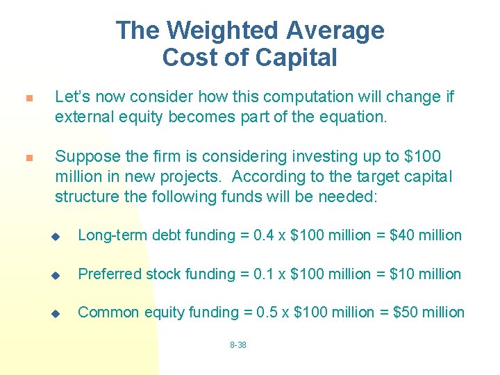 The Weighted Average Cost of Capital n n Let’s now consider how this computation