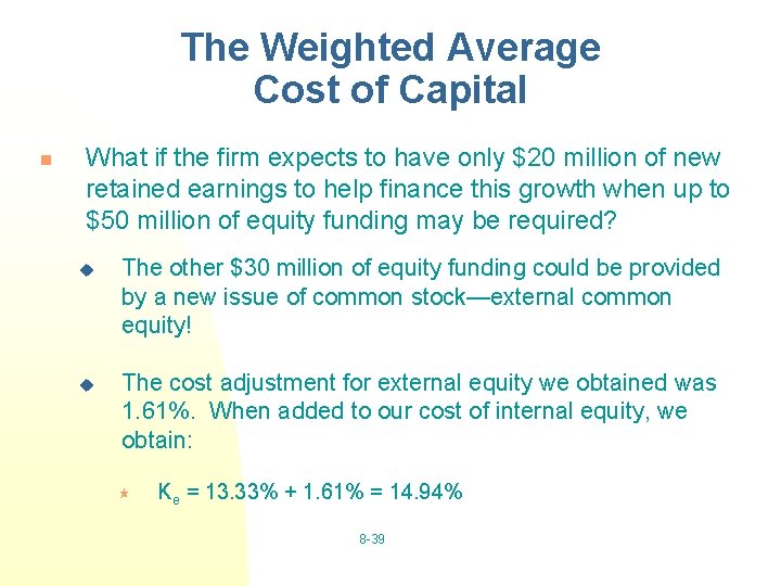 The Weighted Average Cost of Capital n What if the firm expects to have