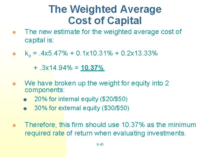 The Weighted Average Cost of Capital n n The new estimate for the weighted