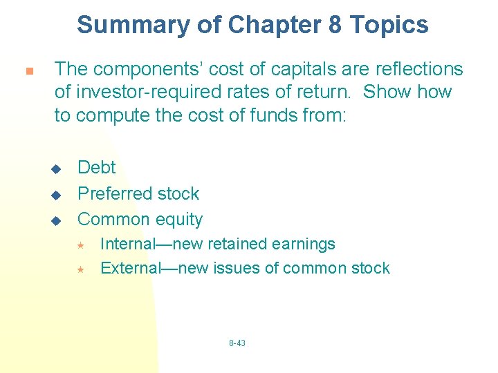 Summary of Chapter 8 Topics n The components’ cost of capitals are reflections of