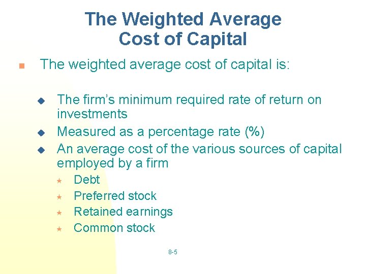 The Weighted Average Cost of Capital n The weighted average cost of capital is: