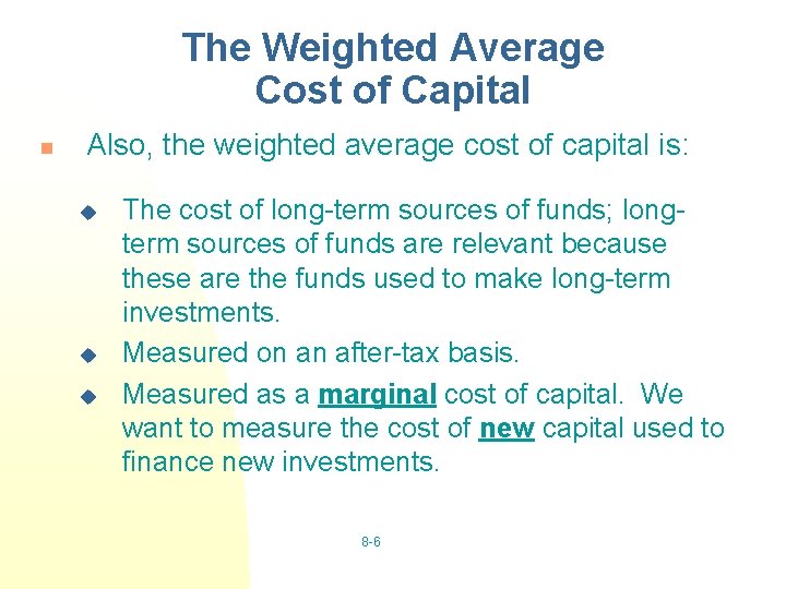 The Weighted Average Cost of Capital n Also, the weighted average cost of capital