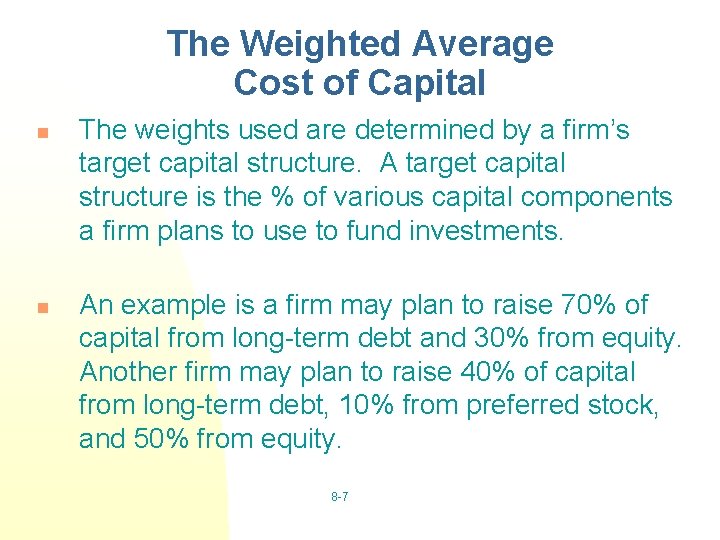 The Weighted Average Cost of Capital n n The weights used are determined by