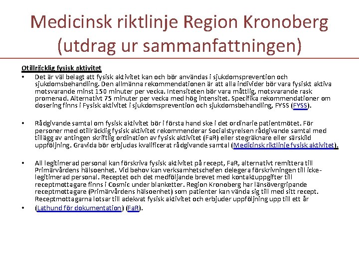 Medicinsk riktlinje Region Kronoberg (utdrag ur sammanfattningen) Otillräcklig fysisk aktivitet • Det är väl