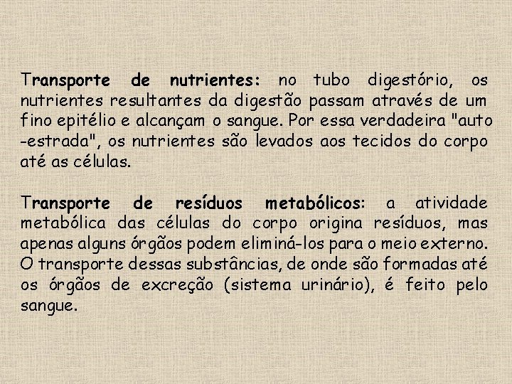 Transporte de nutrientes: no tubo digestório, os nutrientes resultantes da digestão passam através de