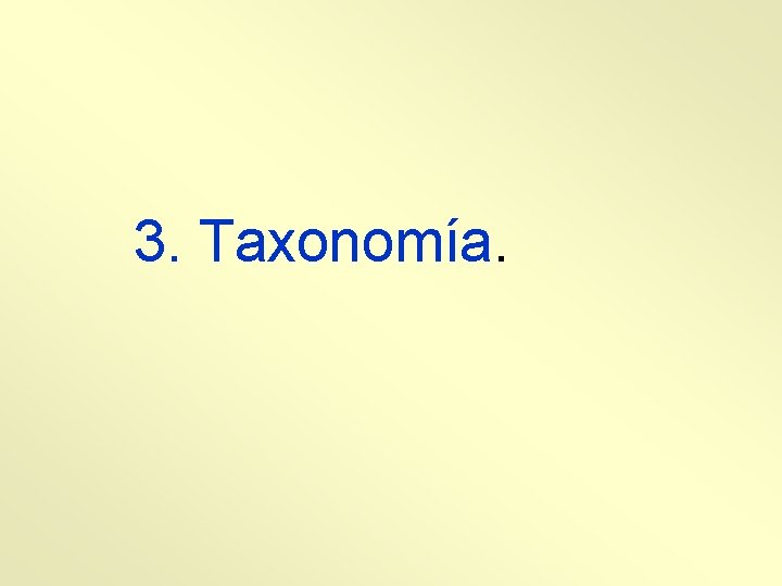 3. Taxonomía. 