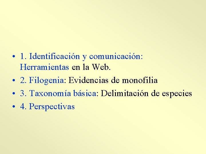  • 1. Identificación y comunicación: Herramientas en la Web. • 2. Filogenia: Evidencias