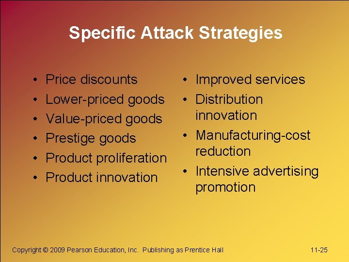 Specific Attack Strategies • • • Price discounts Lower-priced goods Value-priced goods Prestige goods