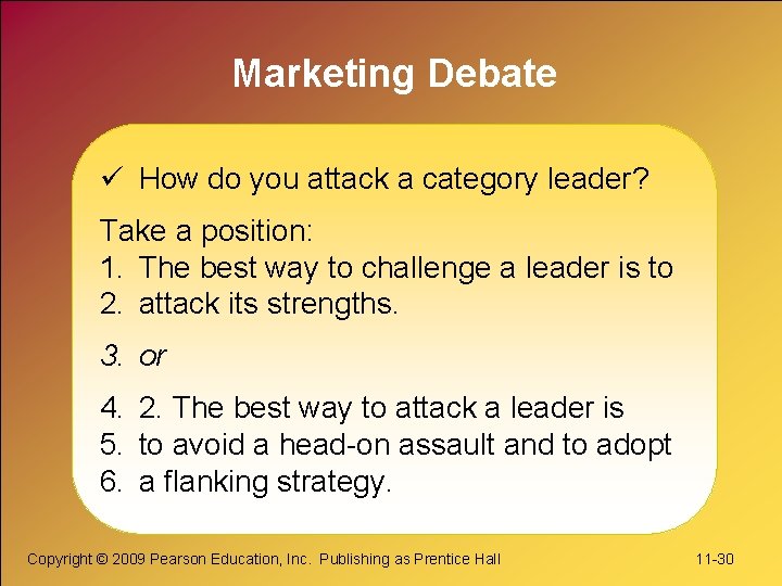 Marketing Debate ü How do you attack a category leader? Take a position: 1.