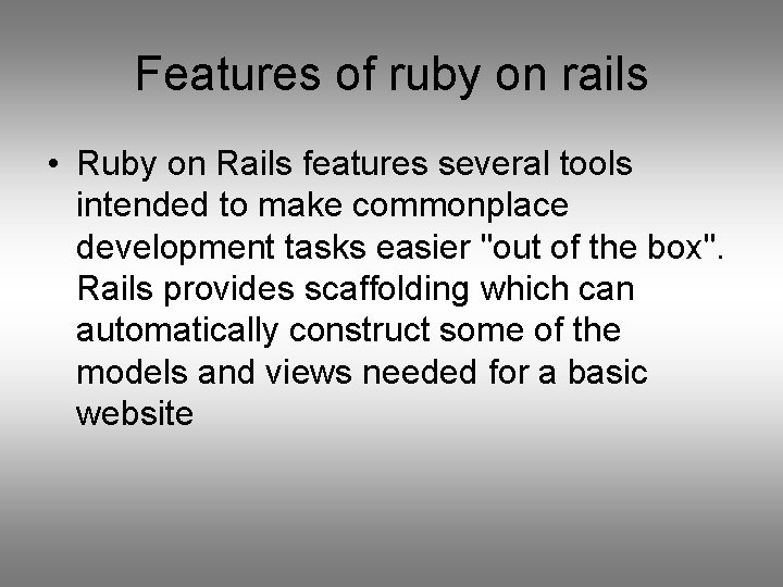 Features of ruby on rails • Ruby on Rails features several tools intended to