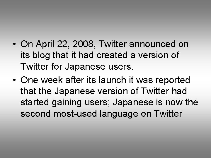  • On April 22, 2008, Twitter announced on its blog that it had