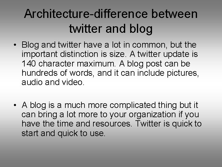 Architecture-difference between twitter and blog • Blog and twitter have a lot in common,